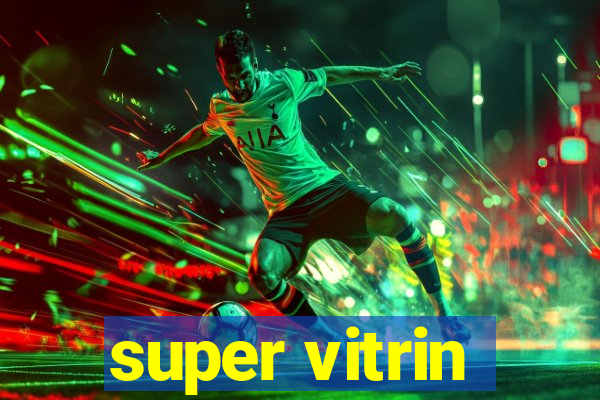 super vitrin